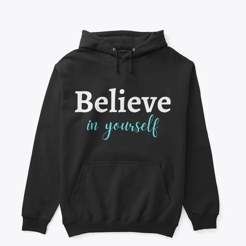 BELIEVE IN YOURSELF HOODIE