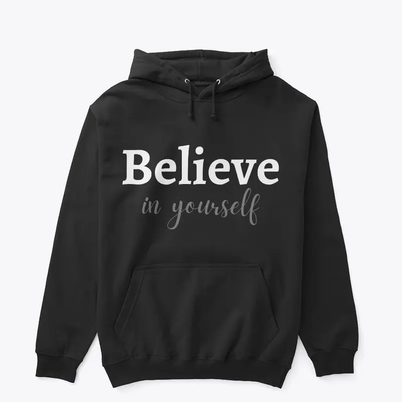 BELIEVE IN YOURSELF HOODIE