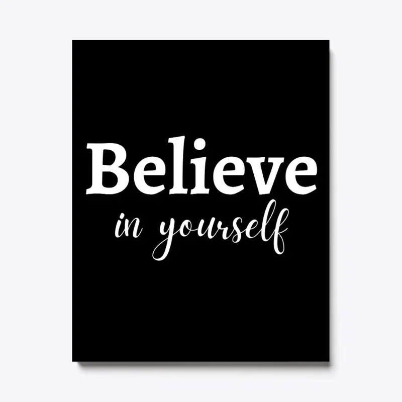 BELIEVE IN YOURSELF CANVAS