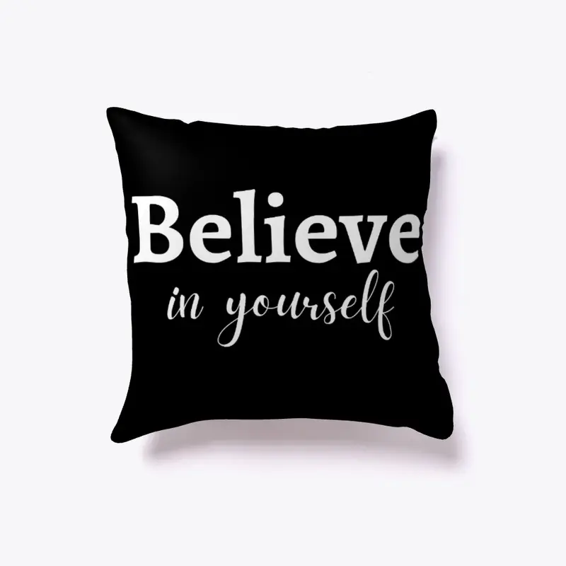 BELIEVE IN YOURSELF PILLOW