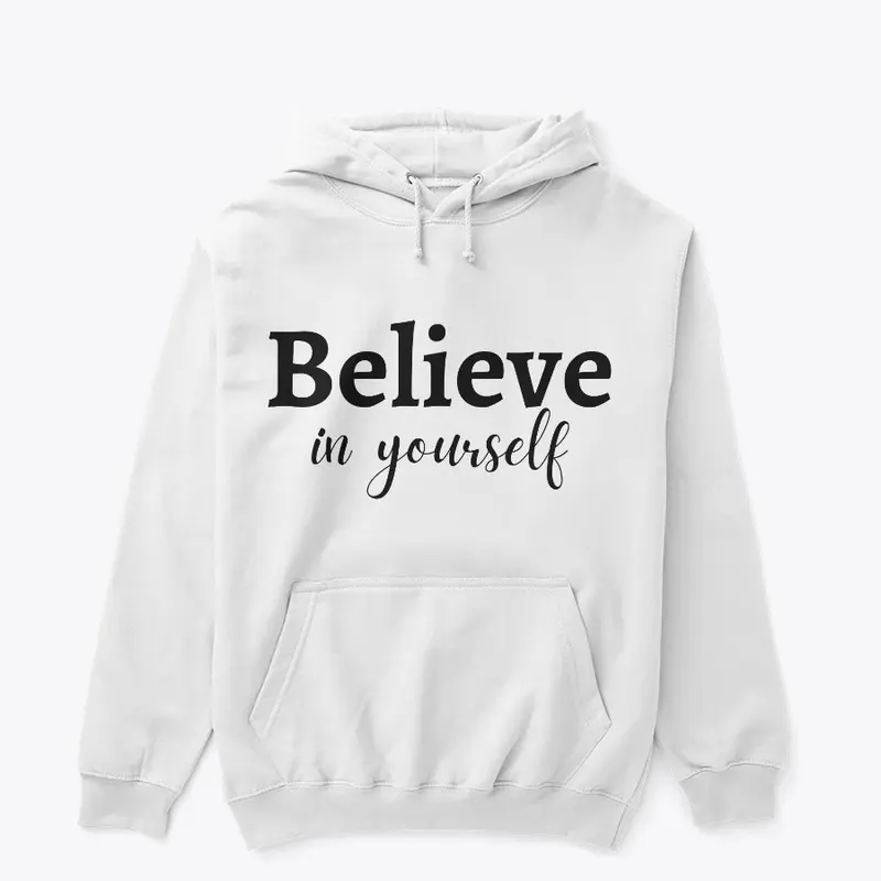 BELIEVE IN YOURSELF HOODIE