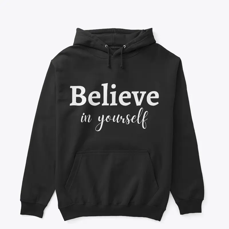 BELIEVE IN YOURSELF HOODIE