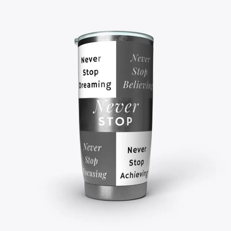 NEVER STOP STAINLESS TUMBLER