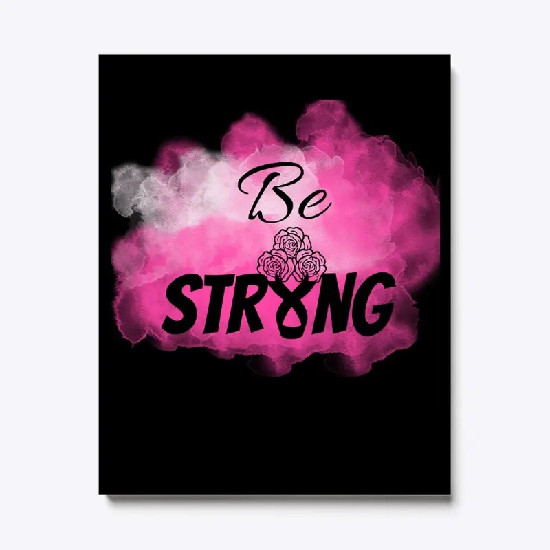 BE STRONG BREAST CANCER CANVAS